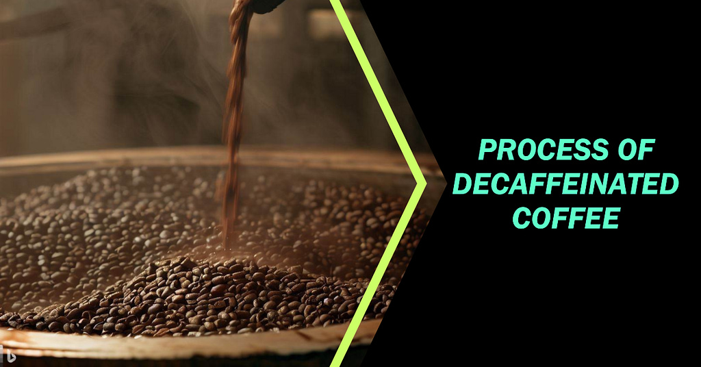 Decaffeinated coffee - the process