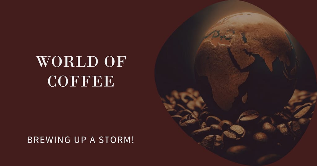 world of coffee around the globe